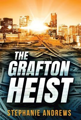 The Grafton Heist by Andrews, Stephanie