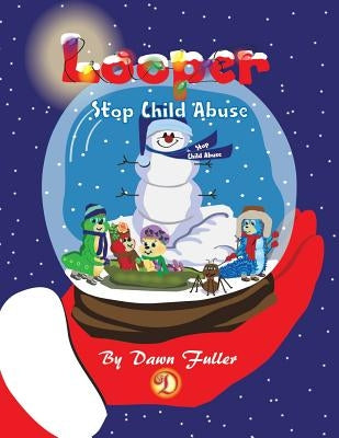Looper: Stop Child Abuse by Fuller, Dawn
