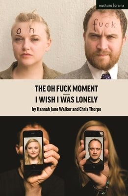 I Wish I Was Lonely/The Oh Fuck Moment by Walker, Hannah