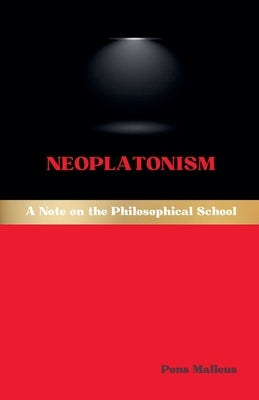 Neoplatonism: A Note on the Philosophical School by Malleus, Pons