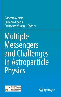 Multiple Messengers and Challenges in Astroparticle Physics by Aloisio, Roberto