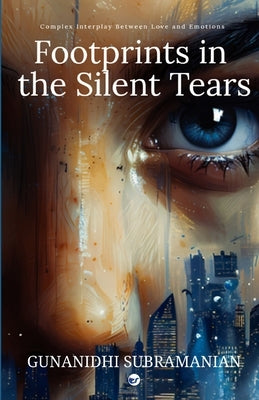 Footprints in the silent Tears: Complex Interplay Between Love and Emotion by Gunanidhi, G. S.