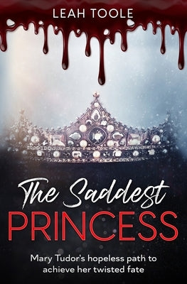 The Saddest Princess by Toole, Leah