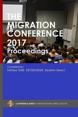 The Migration Conference 2017 Proceedings by Iskender, Elif