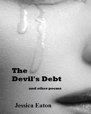 The Devil's Debt: And Other Poems by Eaton, Jessica