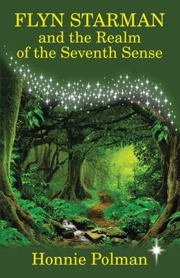 Flyn Starman and the Realm of the Seventh Sense by Polman, Honnie