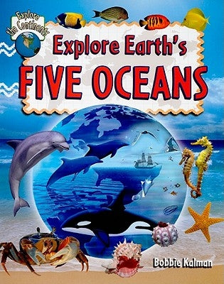 Explore Earth's Five Oceans by Kalman, Bobbie