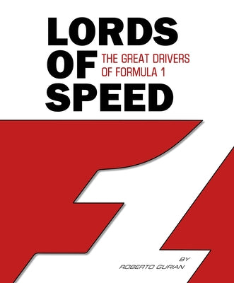 Lords of Speed: The Great Drivers of Formula 1 by Gurian, Roberto