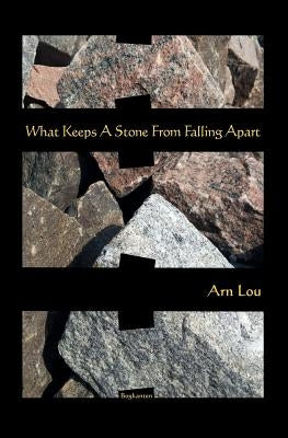 What Keeps A Stone From Falling Apart by Bratcher, Daniel