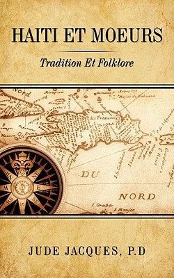 Haiti Et Moeurs: Tradition Et Folklore by Jacques, P. D. Jude