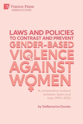 Laws and policies to contrast and prevent Gender-Based Violence Against Women: A comparative analysis between Spain and Italy (1993-2015) by Donato, Stellamarina