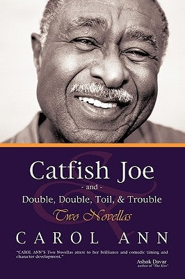 Catfish Joe & Double, Double, Toil, & Trouble: Two Novellas by Carol Ann