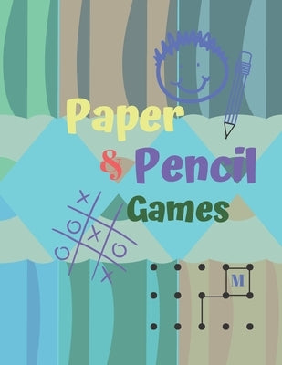 Paper & Pencil Games: Paper & Pencil Games: 2 Player Activity Book, Blue - Tic-Tac-Toe, Dots and Boxes - Noughts And Crosses (X and O) -- Fu by Books, Carrigleagh