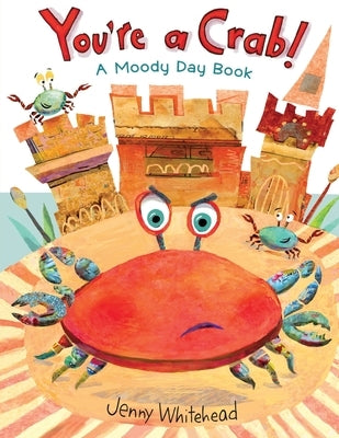 You're A Crab: A Moody Day Book by Whitehead, Jenny