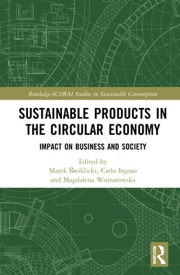 Sustainable Products in the Circular Economy: Impact on Business and Society by Wojnarowska, Magdalena
