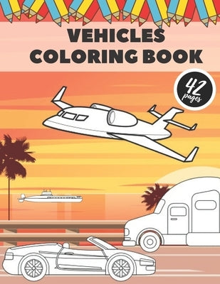 Vehicle Coloring Book: Books For Kids Girls Boys Toddlers Adults Fun Education Learning Gift by Shot, Golden