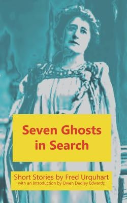 Seven Ghosts in Search by Urquhart, Fred