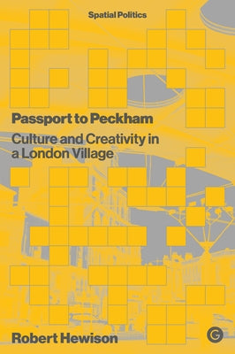 Passport to Peckham: Culture and Creativity in a London Village by Hewison, Robert