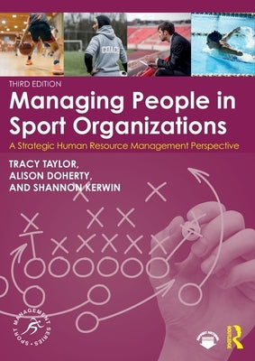 Managing People in Sport Organizations: A Strategic Human Resource Management Perspective by Taylor, Tracy
