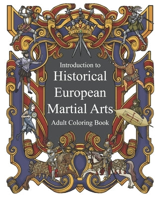Introduction to Historical European Martial Arts: Adult Coloring Book by Ezawa, Bryan