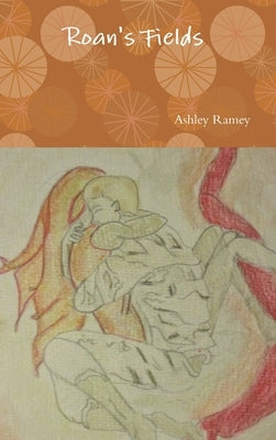 Roan's Fields by Ramey, Ashley