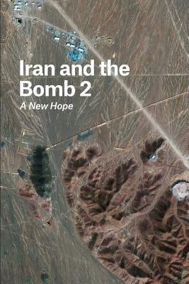 Iran and the Bomb 2: A New Hope by Rose, Gideon
