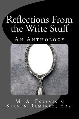 Reflections From the Write Stuff: An Anthology by Ramirez, Steven