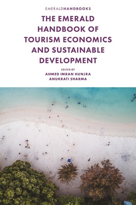 The Emerald Handbook of Tourism Economics and Sustainable Development by Hunjra, Ahmed Imran