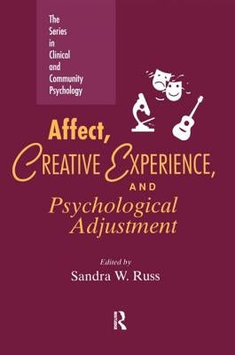 Affect, Creative Experience, And Psychological Adjustment by Russ, Sandra W.