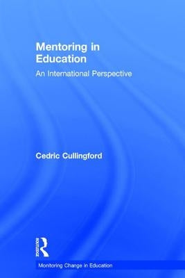 Mentoring in Education: An International Perspective by Cullingford, Cedric
