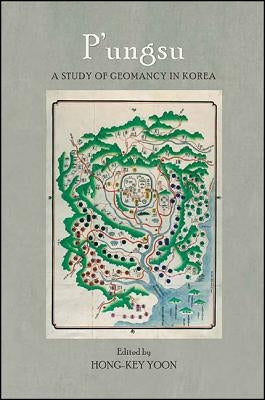 P'Ungsu: A Study of Geomancy in Korea by Yoon, Hong-Key