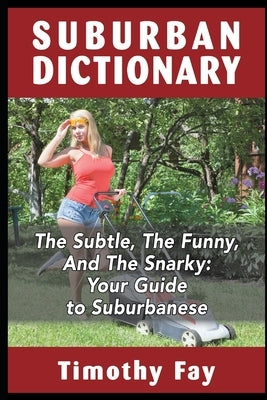 Suburban Dictionary: The Subtle, The Funny, And The Snarky by Quinn, Ryan