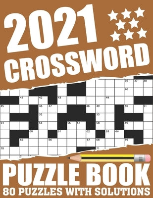 2021 Crossword Puzzle Book: Easy To Read 2021 Crossword Brain Game Book For Adults Seniors Men And Women Who Are Fans Of Word Puzzle With Includin by Publishing, Sung T. F. DeLong