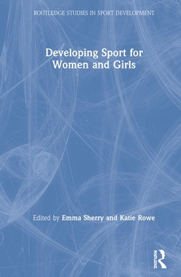 Developing Sport for Women and Girls by Sherry, Emma