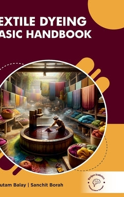 Textile Dyeing: Basic Handbook by Balay, Gautam