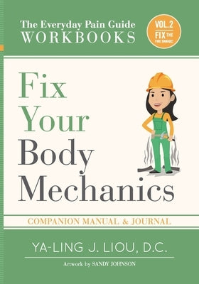 Fix Your Body Mechanics: Companion Manual and Journal for Volume 2 (1 Of 3) by Liou, Ya-Ling