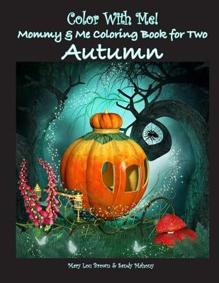 Color With Me! Mommy & Me Coloring Book for Two: Autumn by Mahony, Sandy