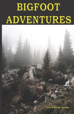 Bigfoot Adventures by Swanson, Wendy W.