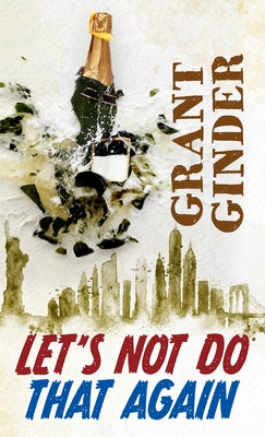 Lets Not Do That Again by Ginder, Grant