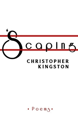 'Scaping by Kingston, Christopher