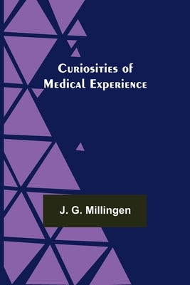 Curiosities of Medical Experience by G. Millingen, J.