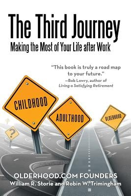 The Third Journey: Making the Most of Your Life after Work by Storie and Trimingham