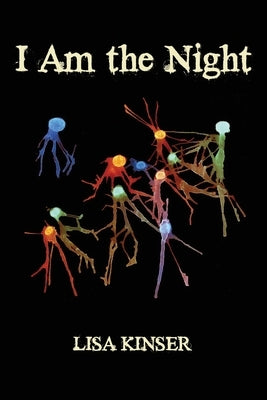 I Am the Night by Kinser, Lisa