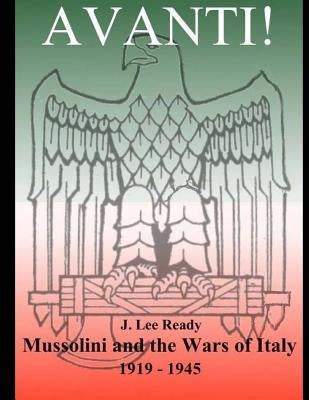 Avanti: Mussolini and the Wars of Italy 1919-1945 by Christensen, Richard P.