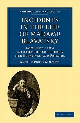 Incidents in the Life of Madame Blavatsky by Sinnett, Alfred Percy