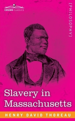 Slavery in Massachusetts by Thoreau, Henry David