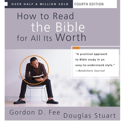 How to Read the Bible for All Its Worth: Fourth Edition by Fee, Gordon D.