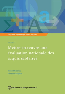 Évaluations Nationales Des Acquis Scolaires, Volume 3: Mettre En Oeuvre Une Évaluation Nationale Des Acquis Scolaires Volume 3 by Greaney, Vincent