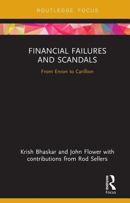 Financial Failures and Scandals: From Enron to Carillion by Bhaskar, Krish