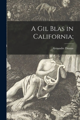 A Gil Blas in California; by Dumas, Alexandre